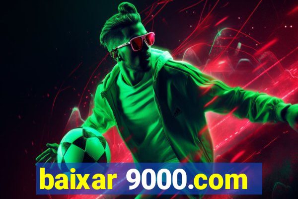 baixar 9000.com